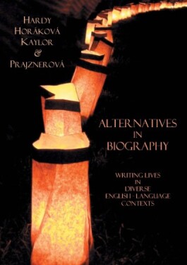 Alternatives in Biography - Martina Horáková, Michael Kaylor, Kateřina Prajznerová, Stephen Paul Hardy - e-kniha