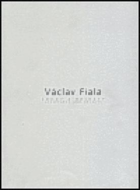 Václav Fiala - Sochy a objekty/ Sculptures and Objects - Václav Fiala