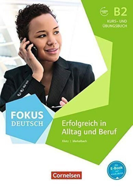 Fokus Deutsch B2 Erfolgreich in Alltag und Beruf, Kursbuch und Übungsbuch mit Audios online - Klotz, Verena