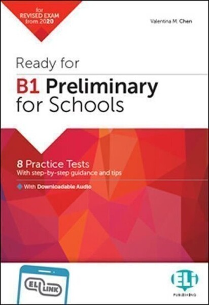 Ready for B1 Preliminary for Schools Practice Tests with Downloadable Audio Tracks and Ans - M. Valentina Chen