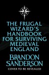 The Frugal Wizard´s Handbook for Surviving Medieval England - Brandon Sanderson