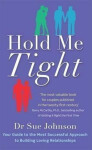 Hold Me Tight : Your Guide to the Most Successful Approach to Building Loving Relationships - Sue Johnson