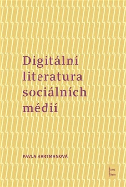 Digitální literatura sociálních médií Pavla Hartmanová