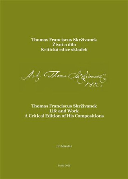Thomas Franciscus Skrživanek - Život a dílo. Kritická edice skladeb - Jiří Mikulášek