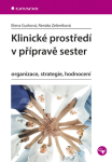 Klinické prostředí v přípravě sester - Elena Gurková, Renáta Zeleníková - e-kniha