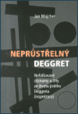 Neprůstřelný Deggret. Jan Majcher