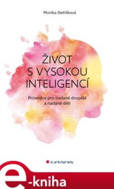 Život vysokou inteligencí Monika Stehlíková
