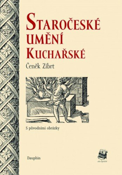 Staročeské umění kuchařské - Čeněk Zíbrt