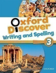 Oxford Discover 3 Writing and Spelling - Kathryn O´Dell