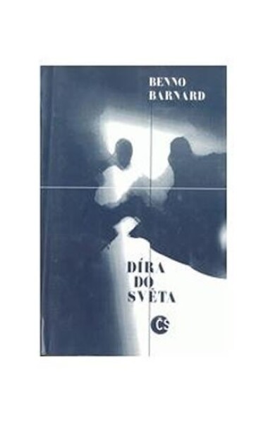 Díra do světa - Bernard Benno