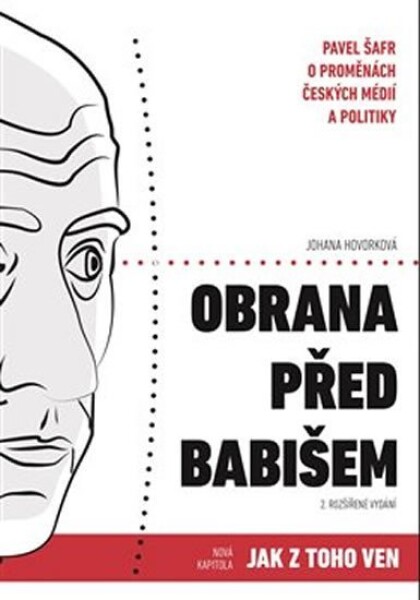 Obrana před Babišem - Pavel Šafr o proměnách českých médií a politiky - Johana Hovorková