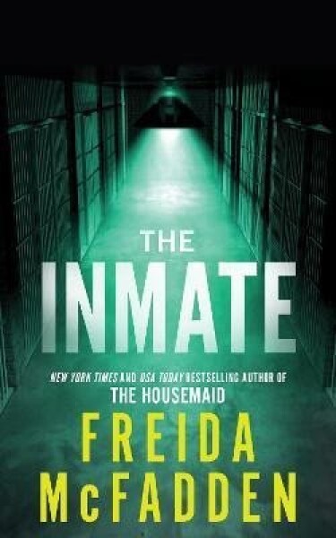 The Inmate: From the Sunday Times Bestselling Author of The Housemaid - Freida McFadden