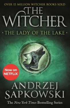 The Lady of the Lake : Witcher 5 - Now a major Netflix show - Andrzej Sapkowski