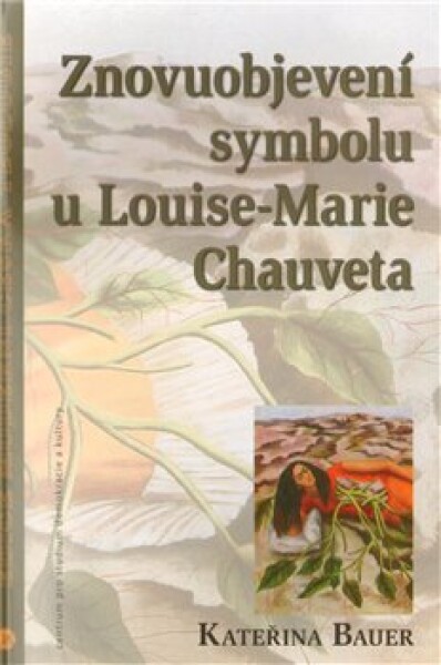 Znovuobjevení symbolu Louise-Marie Chauveta Kateřina Bauerová