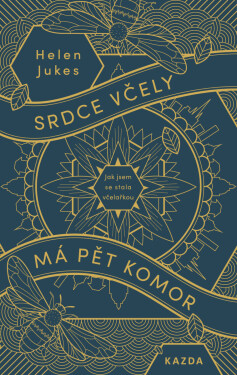 Srdce včely má pět komor - Helen Jukes