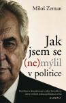 Jak jsem se (ne)mýlil v politice - Miloš Zeman
