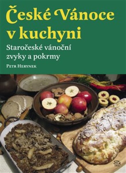 České Vánoce kuchyni. Staročeské vánoční zvyky pokrmy Petr Herynek