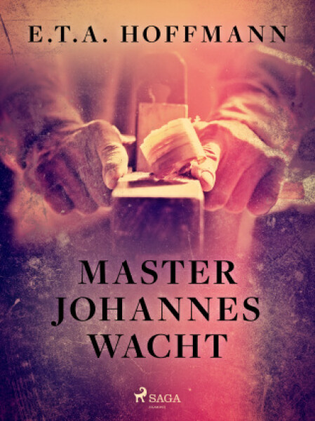 Master Johannes Wacht - Ernst Theodor Amadeus Hoffmann - e-kniha