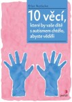 10 věcí, které by vaše dítě autismem chtělo, abyste věděli Ellen Notbohm