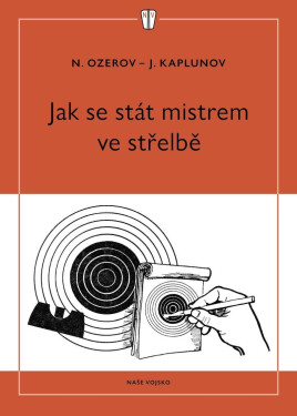 Jak se stát mistrem ve střelbě - N. Ozerov
