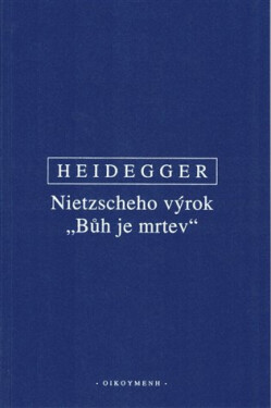 Nietzscheho výrok Bůh je mrtev - Martin Heidegger