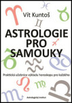 Astrologie pro samouky - Praktická učebnice výkladu horoskopu pro každého - Vít Kuntoš