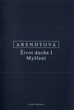 Život ducha I - Myšlení - Hannah Arendt