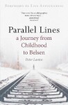 Parallel Lines : A Journey from Childhood to Belsen - Peter Lantos