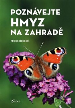 Poznávejte hmyz na zahradě - Frank Hecker