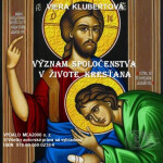 Význam spoločenstva v živote kresťana - Viera Klubertová