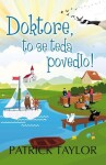 Doktore, to se teda povedlo!, 1. vydání - Patrick Taylor