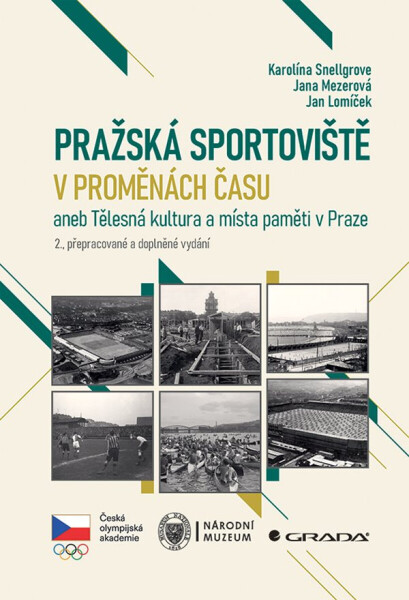 Pražská sportoviště v proměnách času - Jan Lomíček, Karolína Snellgrove, Jana Mezerová