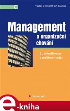 Management a organizační chování. 2., aktualizované a rozšířené vydání - Václav Cejthamr, Jiří Dědina e-kniha