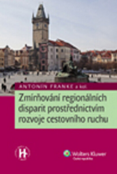 Zmírňování regionálních disparit prostřednictvím rozvoje cestovního ruchu - Antonín Franke