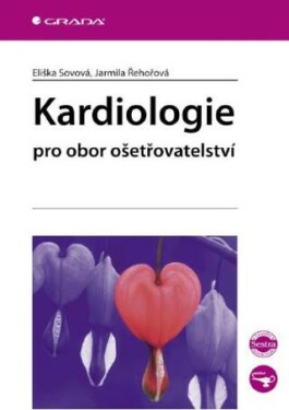 Kardiologie pro obor ošetřovatelství - Eliška Sovová, Jarmila Řehořová - e-kniha
