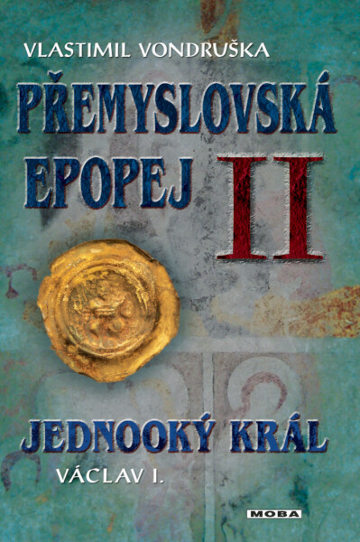 Přemyslovská epopej II - Jednooký král Václav I. - Vlastimil Vondruška
