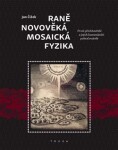 Raně novověká mosaická fyzika - První představitelé a jejich komeniánští pokračovatelé - Jan Čížek