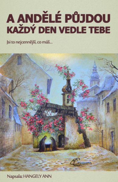 A andělé půjdou každý den vedle tebe - Ann Hangely