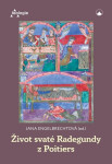 Život svaté Radegundy z Poitiers - Jana Engelbrechtová