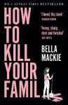 How to Kill Your Family Bella Mackie