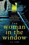 The Woman in the Window : The Top Ten Sunday Times Bestselling Debut Crime Thriller Everyone is Talking About! - A. J. Finn