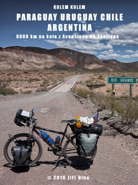 Kolem kolem Paraguaye, Uruguaye, Argentiny a Chile - Jiří Bína