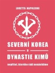 Severní Korea dynastie Kimů Loretta Napoleoni