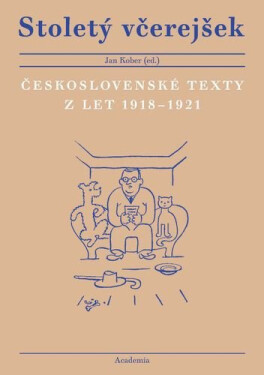 Stoletý včerejšek - Československé texty z let 1918–1921 - Jan Kober
