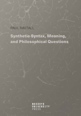 Synthetic Syntax, Meaning, and Philosophical Questions - Paul Rastall
