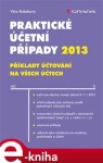 Praktické účetní případy 2013. Příklady účtování na všech účtech - Věra Rubáková e-kniha