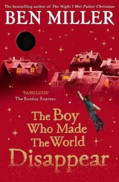 Boy Who Made the World Disappear - Ben Miller