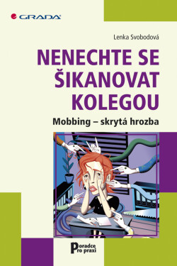 Nenechte se šikanovat kolegou - Lenka Svobodová