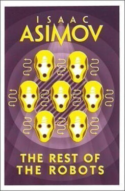 The Rest of the Robots - Isaac Asimov