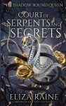 Court of Serpents and Secrets (The Shadow Bound Queen 4) - Eliza Raine